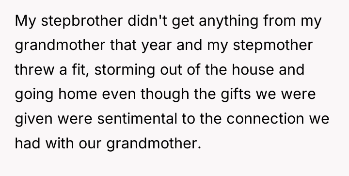 My stepbrother didn't get anything from my grandmother that year...