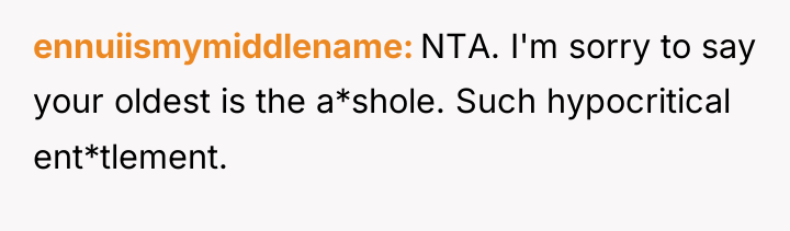 ennuiismymiddlename NTA. I'm sorry to say your oldest is the...