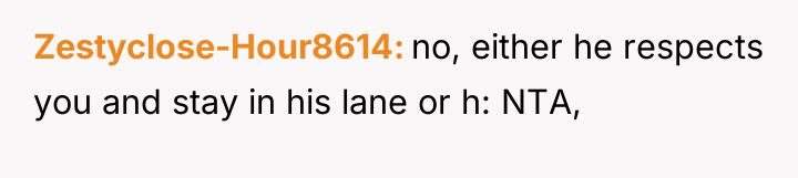 Zestyclose-Hour8614 no, either he respects you and stay in his...