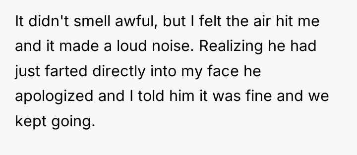 It didn't smell awful, but I felt the air hit...