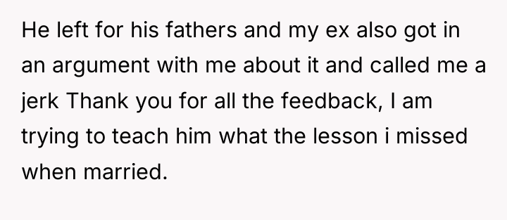He left for his fathers and my ex also got...
