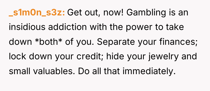 _s1m0n_s3z Get out, now! Gambling is an insidious addiction with...