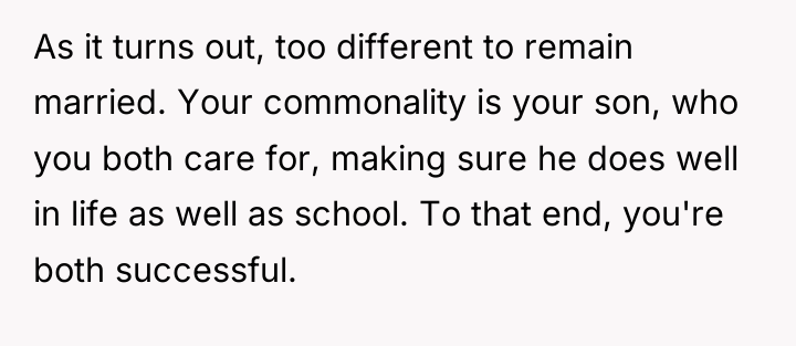 As it turns out, too different to remain married. Your...