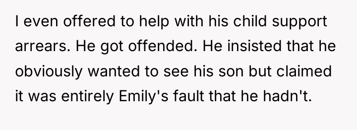 I even offered to help with his child support arrears....