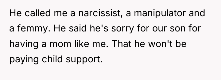 He called me a narcissist, a manipulator and a femmy....