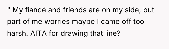 " My fiancé and friends are on my side, but...