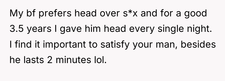 My bf prefers head over s*x and for a good...