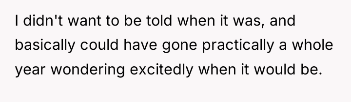 I didn't want to be told when it was, and...