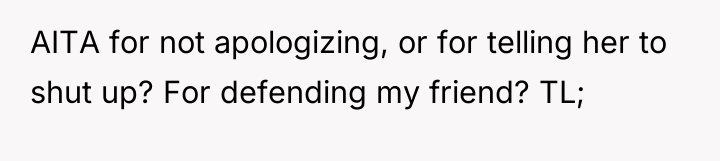 AITA for not apologizing, or for telling her to shut...