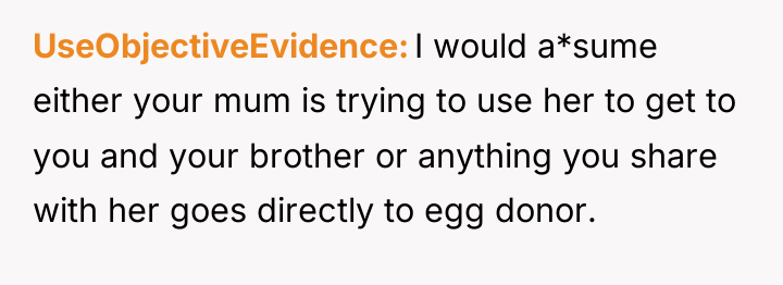 UseObjectiveEvidence I would a*sume either your mum is trying to...