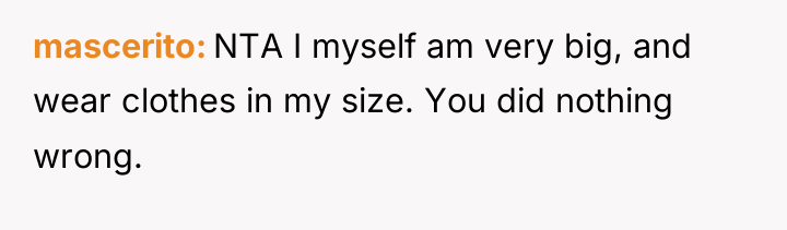 mascerito NTA I myself am very big, and wear clothes...