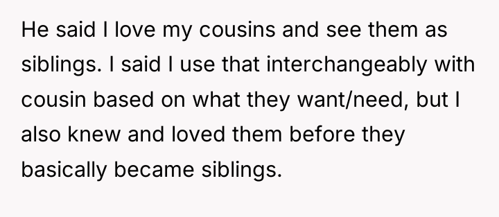 He said I love my cousins and see them as...