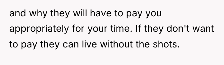 and why they will have to pay you appropriately for...