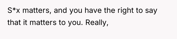 S*x matters, and you have the right to say that...