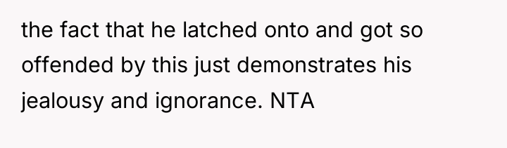 the fact that he latched onto and got so offended...