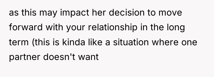 as this may impact her decision to move forward with...