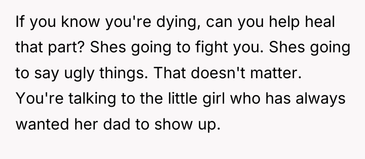 If you know you're dying, can you help heal that...