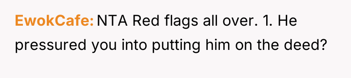 EwokCafe NTA Red flags all over. 1. He pressured you...