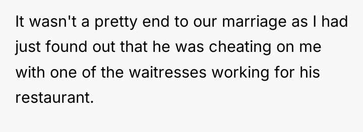 It wasn't a pretty end to our marriage as I...
