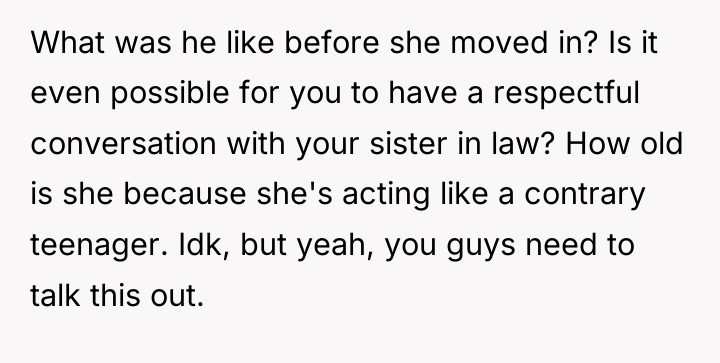 What was he like before she moved in? Is it...