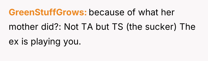 GreenStuffGrows because of what her mother did?: Not TA but...