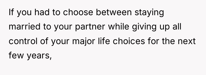 If you had to choose between staying married to your...