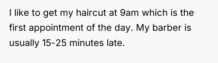 I like to get my haircut at 9am which is...