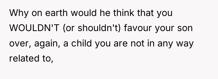 Why on earth would he think that you WOULDN'T (or...