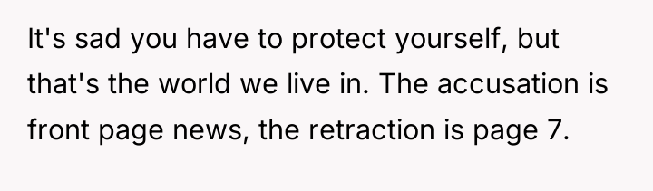 It's sad you have to protect yourself, but that's the...