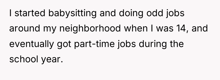 I started babysitting and doing odd jobs around my neighborhood...