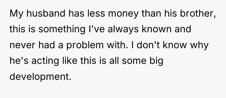My husband has less money than his brother, this is...