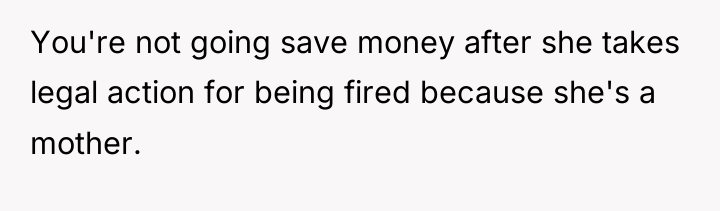 You're not going save money after she takes legal action...