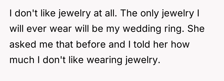 I don't like jewelry at all. The only jewelry I...
