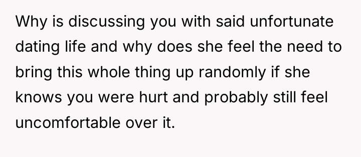 Why is discussing you with said unfortunate dating life and...