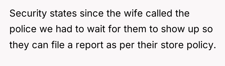 Security states since the wife called the police we had...