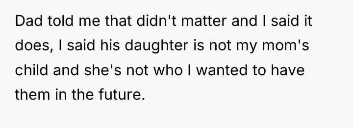 Dad told me that didn't matter and I said it...