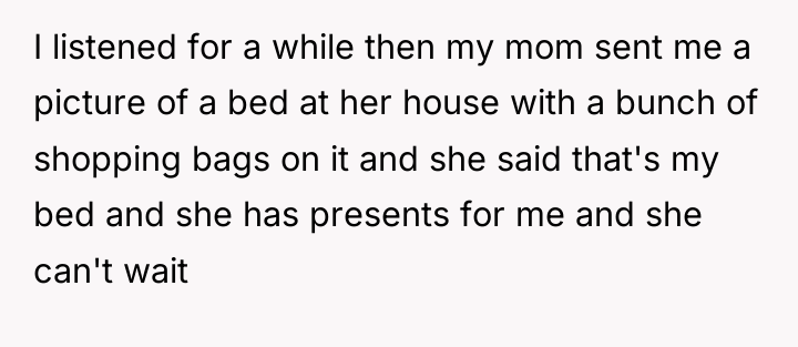 I listened for a while then my mom sent me...