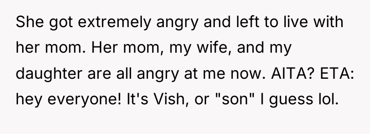 She got extremely angry and left to live with her...