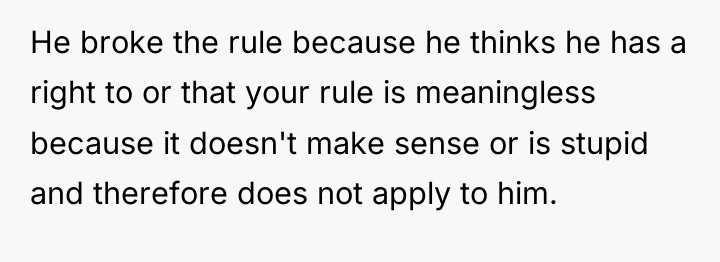 He broke the rule because he thinks he has a...