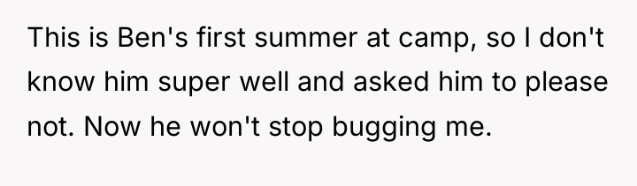 This is Ben's first summer at camp, so I don't...