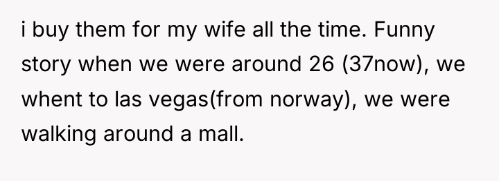 i buy them for my wife all the time. Funny...