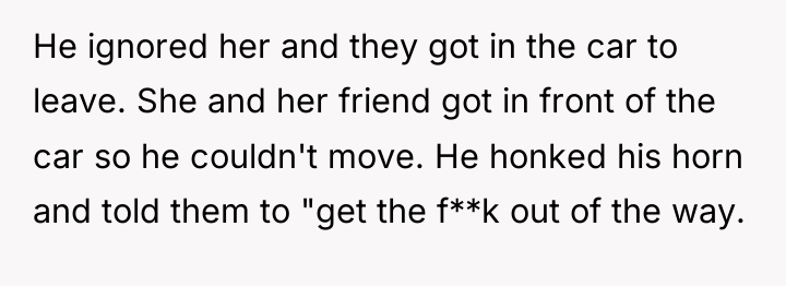 He ignored her and they got in the car to...