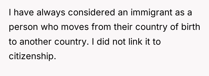 I have always considered an immigrant as a person who...