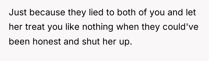 Just because they lied to both of you and let...