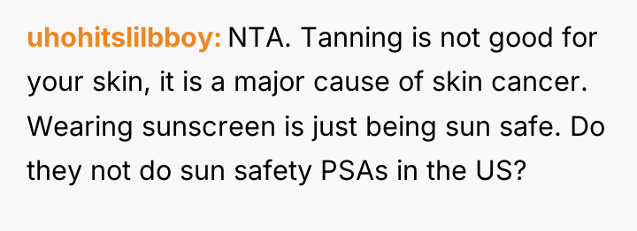 uhohitslilbboy NTA. Tanning is not good for your skin, it...