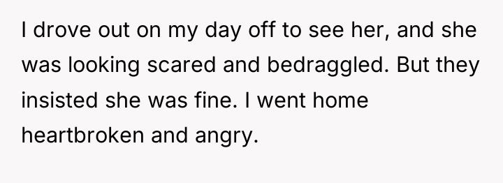 I drove out on my day off to see her,...
