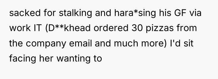 sacked for stalking and hara*sing his GF via work IT...