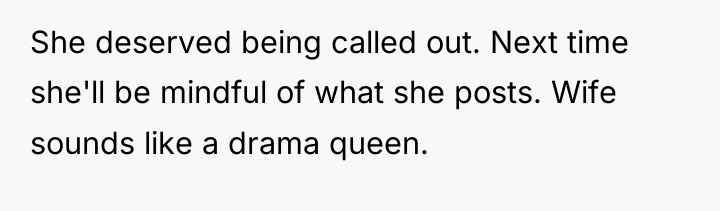 She deserved being called out. Next time she'll be mindful...
