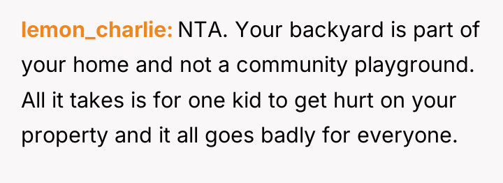 lemon_charlie NTA. Your backyard is part of your home and...