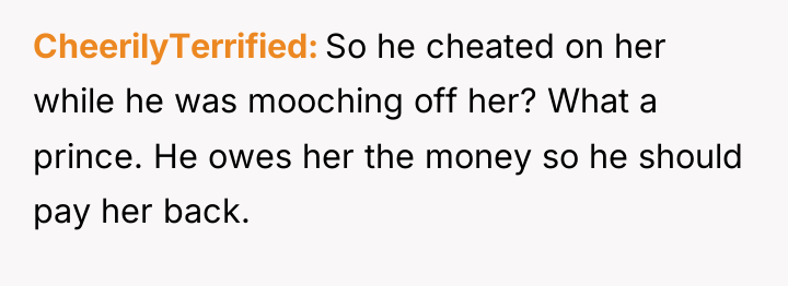 CheerilyTerrified So he cheated on her while he was mooching...